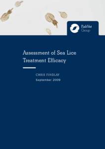 Assessment of Sea Lice Treatment Efficacy CH R I S FINDL AY S ep tem b e r 2009  In the field of fish health, it can often be easy to
