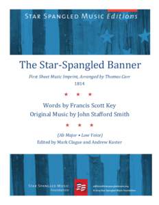    The	
  Star-­‐Spangled	
  Banner	
   First	
  Sheet	
  Music	
  Imprint,	
  Arranged	
  by	
  Thomas	
  Carr	
   1814	
   	
  