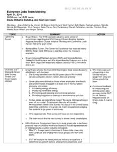 SUMMARY Evergreen Jobs Team Meeting April 21, [removed]:30 a.m. to 12:00 noon Davis-Williams Building, 2nd floor conf room Attendees: Joyce Ahlering (by phone), Ed Bowen, Colin Conant, Mark Fischer, Beth Doglio, Rachael Ja