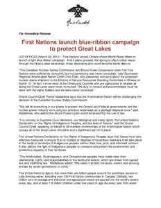 For Immediate Release  First Nations launch blue-ribbon campaign to protect Great Lakes UOI OFFICES (March 22, [removed]First Nations across Ontario chose World Water Week to launch a light blue ribbon campaign. And if pl