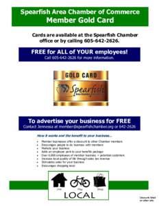 Spearfish Area Chamber of Commerce  Member Gold Card Cards are available at the Spearfish Chamber office or by calling.