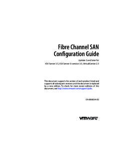 Fibre Channel SAN Configuration Guide Update 2 and later for ESX Server 3.5, ESX Server 3i version 3.5, VirtualCenter 2.5  This document supports the version of each product listed and