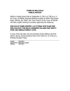 TOWN OF MILLVILLE PUBLIC NOTICE Notice is hereby given that on September 9, 2014, at 7:00 p.m. in the Town of Millville Municipal Building located at[removed]Club House Road, Millville, DE 19967; the Town Council of the To