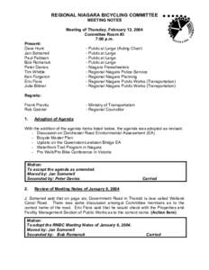 REGIONAL NIAGARA BICYCLING COMMITTEE MEETING NOTES Meeting of Thursday, February 12, 2004 Committee Room #3 7:00 p.m. Present: