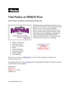 Visit Parker at MD&M West See how Parker can shorten your instrument design cycle. The Medical Design & Manufacturing show draws people from all over the world, providing them with hands-on access to the newest technolog