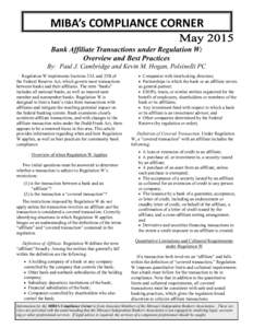 MIBA’s COMPLIANCE CORNER Bank Affiliate Transactions under Regulation W: Overview and Best Practices By: Paul J. Cambridge and Kevin M. Hogan, Polsinelli PC Regulation W implements Sections 23A and 23B of the Federal R