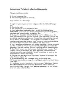 Instructions To Submit a Revised Manuscript Files you must have available: 1. Revised manuscript file. 2. File containing response to reviewers. Steps to Revise Your Manuscript: 1. Log in by typing in your username and p