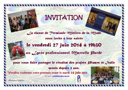 INVITATION La classe de Terminale Métiers de la Mode vous invite à leur soirée le vendredi 27 juin 2014 à 19h30 au Lycée professionnel Marcelle Pardé