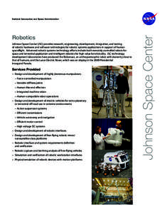 Robotics Johnson Space Center (JSC) provides research, engineering, development, integration, and testing of robotic hardware and software technologies for robotic systems applications in support of human spaceflight. Ad