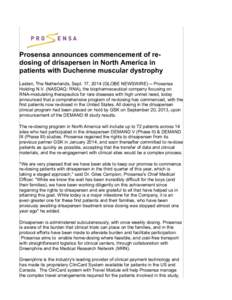 Prosensa announces commencement of redosing of drisapersen in North America in patients with Duchenne muscular dystrophy Leiden, The Netherlands, Sept. 17, 2014 (GLOBE NEWSWIRE) -- Prosensa Holding N.V. (NASDAQ: RNA), th