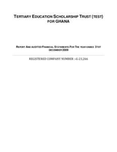 TERTIARY EDUCATION SCHOLARSHIP TRUST (TEST) FOR GHANA REPORT AND AUDITED FINANCIAL STATEMENTS FOR THE YEAR ENDED 31ST DECEMBER 2009