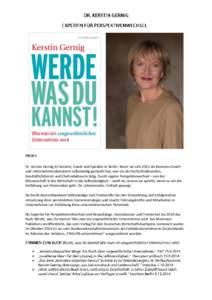 Dr. Kerstin Gernig ist Autorin, Coach und Speaker in Berlin. Bevor sie sich 2011 als Business-Coach und Unternehmensberaterin selbständig gemacht hat, war sie als Hochschuldozentin, Geschäftsführerin und Chefredakteur