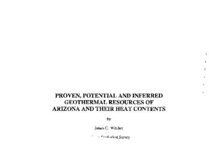 PROVEN, POTENTIAL AND INFERRED GEOTHERMAL RESOURCES OF ARIZONA AND THEIR HEAT CONTENTS by  James C. Witcher