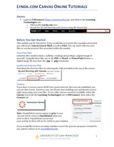 LYNDA.COM	
  CANVAS	
  ONLINE	
  TUTORIALS	
  	
   Access	
   • Login	
  to	
  USFConnect,	
  https://connect.usfca.edu,	
  and	
  click	
  on	
  the	
  Learning	
   Technologies	
  tab.	
  