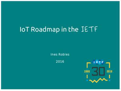 IoT Roadmap in the IETF  Ines Robles 2016  Agenda
