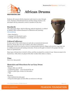 Resources for Educators • Craft Projects  African Drums Students will connect with the characters and events in a story through music. Students will build hand drums and then design rhythms to be associated with key ch