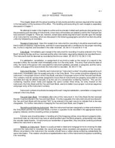 6-1 CHAPTER 6 USE OF RECORDS - PROCEDURE This chapter deals with the actual recording of instruments and other services required of the recorder in the transaction of the business of the office. The handling and accounti