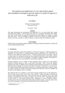 Development and application of a two stage hybrid spatial microsimulation technique to provide inputs to a model of capacity to walk and cycle. Ian Philips* Institute for Transport Studies University of Leeds