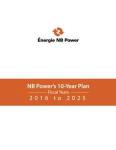 1  NB Power’s 10-Year Plan Fiscal Years 2016 to 2025 Contents Highlights ............................................................................................................................ 3