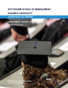 ROTTERDAM SCHOOL OF MANAGEMENT ERASMUS UNIVERSITY INTERNATIONAL FULL-TIME MBA EMPLOYMENT REPORT 2013 Published December 2013