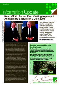 June[removed]New JCPML Patron Paul Keating to present Anniversary Lecture on 2 July 2009 New JCPML Patron Hon. Paul Keating with JCPML Foundation Patron Hon. Gough Whitlam