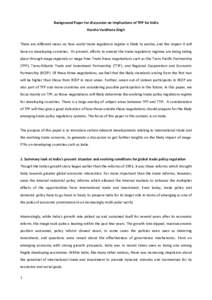 Background Paper for discussion on implications of TPP for India Harsha Vardhana Singh There are different views on how world trade regulatory regime is likely to evolve, and the impact it will have on developing countri