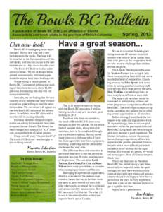 The Bowls BC Bulletin  A publication of Bowls BC (BBC), an affiliation of District Associations and bowls clubs in the province of British Columbia  Our new look!