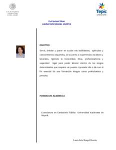 Curriculum Vitae LAURA INES RANGEL HUERTA OBJETIVO Servir, brindar y poner en acción mis habilidades, aptitudes y conocimientos adquiridos, de acuerdo a experiencias escolares y