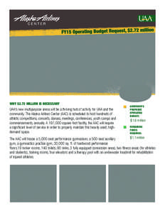 WHY $2.72 MILLION IS NECESSARY  UAA’s new multipurpose arena will be a thriving hub of activity for UAA and the community. The Alaska Airlines Center (AAC) is scheduled to host hundreds of athletic competitions, concer