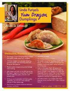 Made in Vermont  Distinctive, Premium Dumplings - Inside and Out •	 Yum Dragon Frozen Dumpling filling is folded into healthy whole wheat flour wrappers.