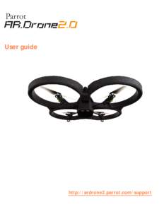 User guide  http://ardrone2.parrot.com/support Content Health and safety precautions