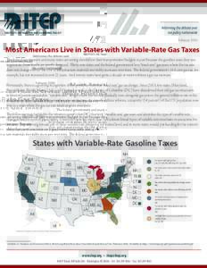 FebruaryMost Americans Live in States with Variable-Rate Gas Taxes The federal government and many states are seeing shortfalls in their transportation budgets in part because the gasoline taxes they use to genera