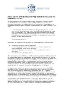 FINAL REPORT OF THE SUBCOMMITTEE ON THE PROGRAM OF THE CONGRESS, July 2010 The Subcommittee on the Program of the Congress was created following a motion adopted by the General Assembly in Sydney[removed]At that time, me