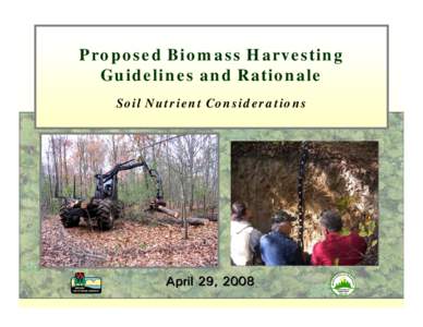 Proposed Biomass Harvesting Guidelines and Rationale Soil Nutrient Considerations April 29, 2008