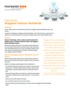 Case Study: Waggener Edstrom Worldwide Challenge Secure a single source for content discovery and feeds into Waggener Edstrom Worldwide products and services. Included in this challenge was Waggener Edstrom Worldwide’s