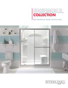 COLLECTION Baths, Bath/Showers, Showers and Shower Bases ™  TO FIT YOUR LIFESTYLE