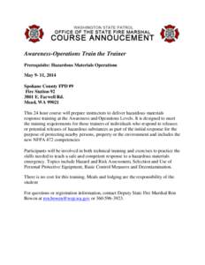 Awareness-Operations Train the Trainer Prerequisite: Hazardous Materials Operations May 9- 11, 2014 Spokane County FPD #9 Fire Station[removed]E. Farwell Rd.