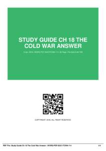 STUDY GUIDE CH 18 THE COLD WAR ANSWER 6 Jan, 2016 | WORG-PDF-SGC1TCWA-7-4 | 39 Page | File Size 2,467 KB COPYRIGHT 2016, ALL RIGHT RESERVED