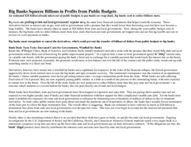 Big Banks Squeeze Billions in Profits from Public Budgets An estimated $28 billion already taken out of public budgets to pay banks on swap deals, big banks seek to collect billions more. Big banks are profiting at state