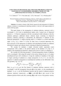 A SOLUTION OF THE KINETIC EQUATION FOR THE PROPAGATION OF RADIATION IN NANODISPERSED ABSORBING MEDIUM IN THE APPROXIMATION OF SMALL SCATTERING ANGLES V.A. Artem’ev1,3, V.V. Nesvizhevsky2, A.Yu. Nezvanov3, A.L. Proskury