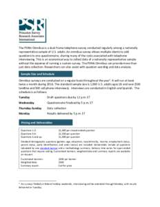 The PSRAI Omnibus is a dual-frame telephone survey conducted regularly among a nationally representative sample of U.S. adults. An omnibus survey allows multiple clients to add questions to one questionnaire, sharing man