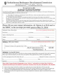 Saskatchewan Beekeepers Development Commission Box 249, 103-1st Ave. N, Big River, SK S0J 0E0[removed]removed] www.saskbeekeepers.com/devcomm