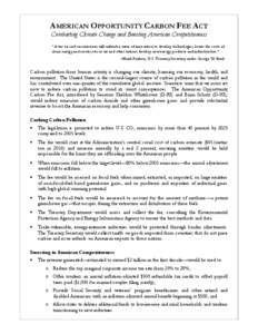 AMERICAN OPPORTUNITY CARBON FEE ACT Combatting Climate Change and Boosting American Competitiveness “A tax on carbon emissions will unleash a wave of innovation to develop technologies, lower the costs of clean energy 
