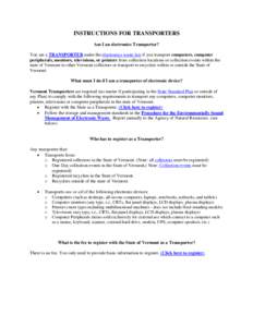 INSTRUCTIONS FOR TRANSPORTERS Am I an electronics Transporter? You are a TRANSPORTER under the electronics waste law if you transport computers, computer peripherals, monitors, televisions, or printers from collection lo