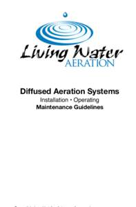 Diffused Aeration Systems Installation • Operating Maintenance Guidelines Thank you for your purchase! Your aeration system will be a great benefit to the aquatic ecosystem in which you