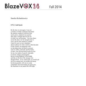 Fall 2014 Sandra Kolankiewicz If We Could Speak By the time we met again, I was not so bold as to think I mattered, had found