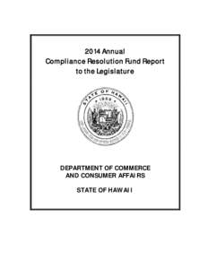 2014 Annual Compliance Resolution Fund Report to the Legislature DEPARTMENT OF COMMERCE AND CONSUMER AFFAIRS