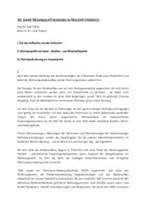 50 JAHRE WOHNBAUFÖ RDERUNG IN NIEDERÖ STERREICH Reg.Rat Josef Wally Büro LH-Stv. Liese Prokop I. Zeit des Aufbruchs und des Umbruchs II. Wohnbaupolitik als Sozial-, Familien- und Wirtschaftspolitik