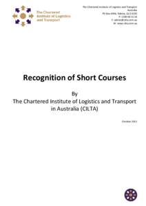 The Chartered Institute of Logistics and Transport Australia PO Box 4594, Robina, QLD 4230 P: [removed]E: [removed] W: www.cilta.com.au