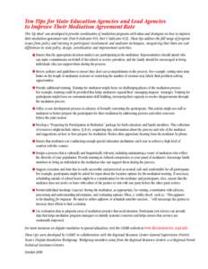 Ten Tips for State Education Agencies and Lead Agencies to Improve Their Mediation Agreement Rate This ‘tip sheet’ was developed to provide coordinators of mediation programs with ideas and strategies on how to impro